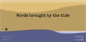 Words brought by the tide screen